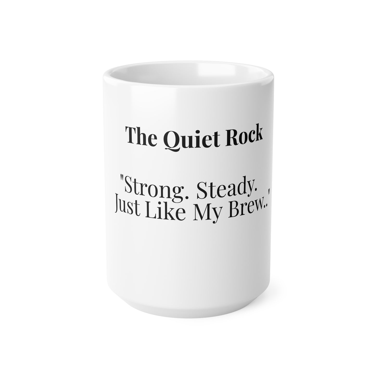 The Quiet Rock “Strong. Steady. Just Like My Brew.”