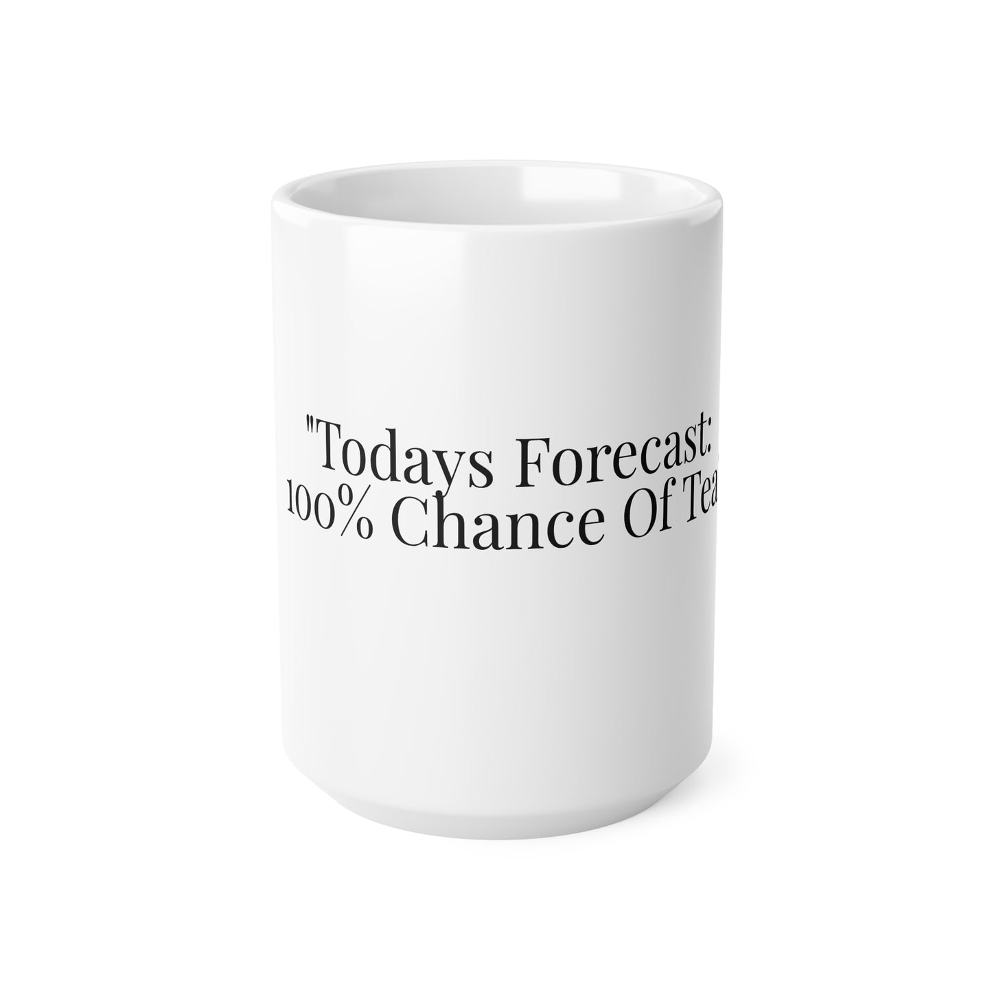 Today's Forecast : 100% Chance Of Tea