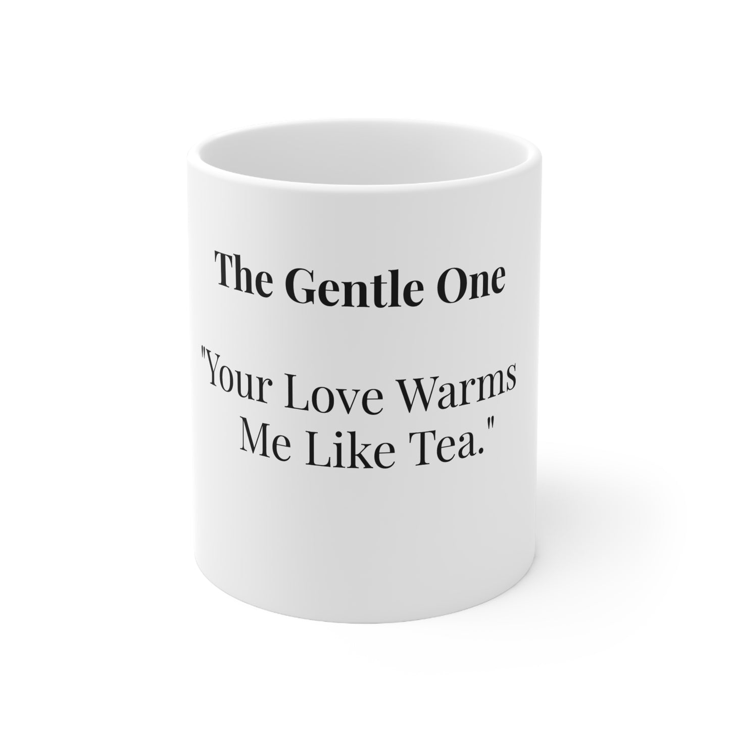 The Gentle One “Your love warms me like tea.”