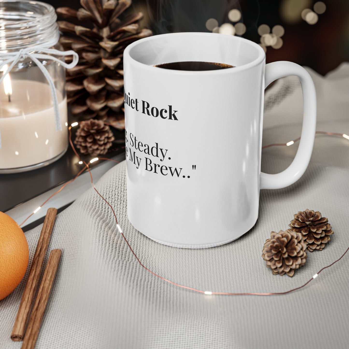 The Quiet Rock “Strong. Steady. Just Like My Brew.”