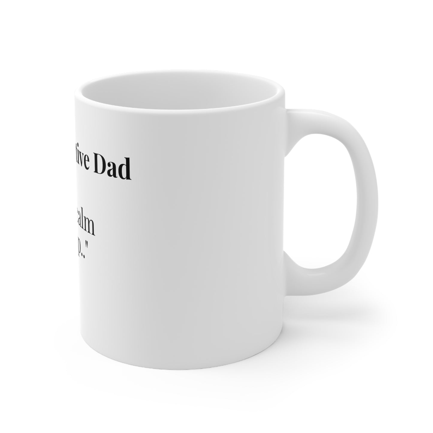 The Supportive Dad “You’re the calm in my cup.”