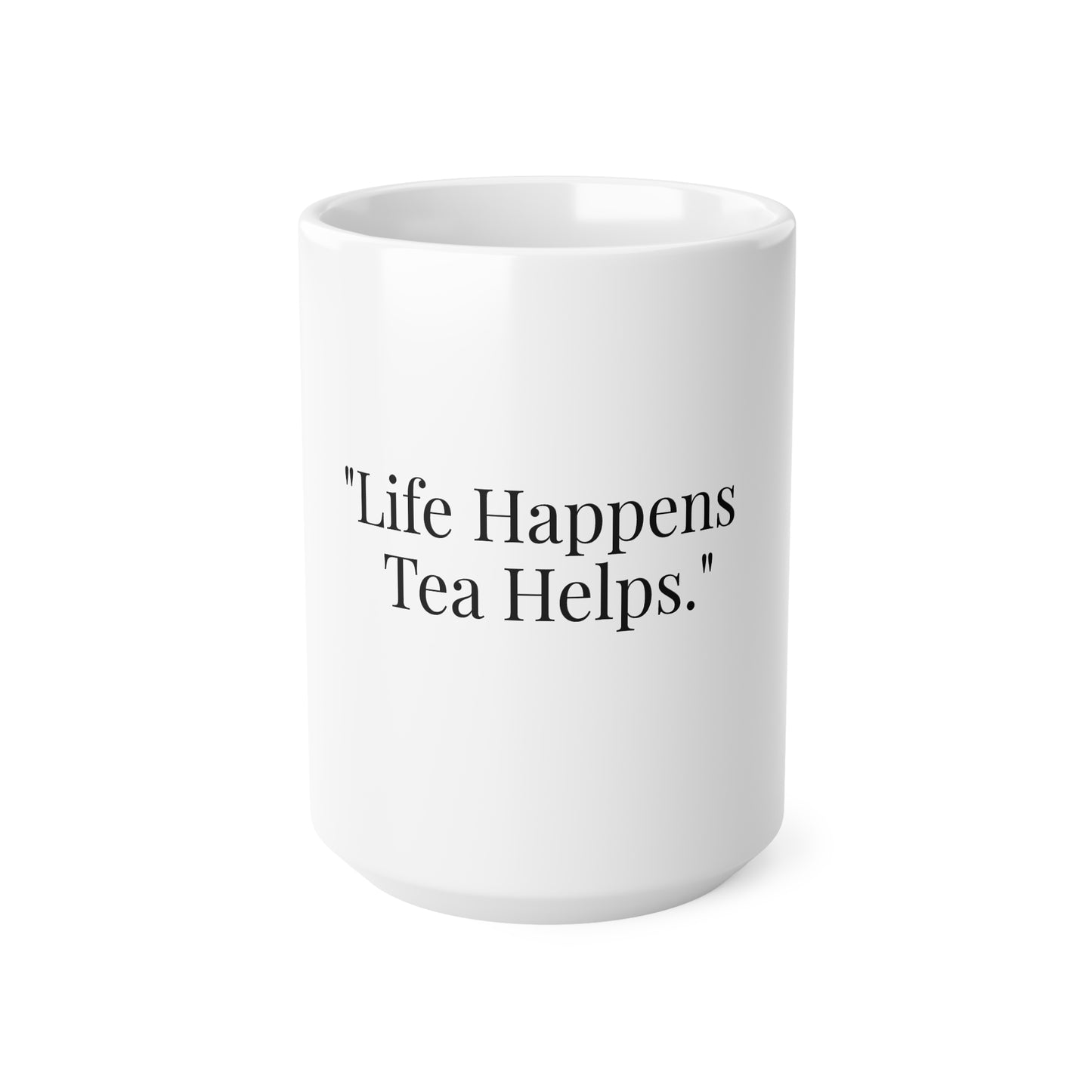 Life Happens Tea Helps