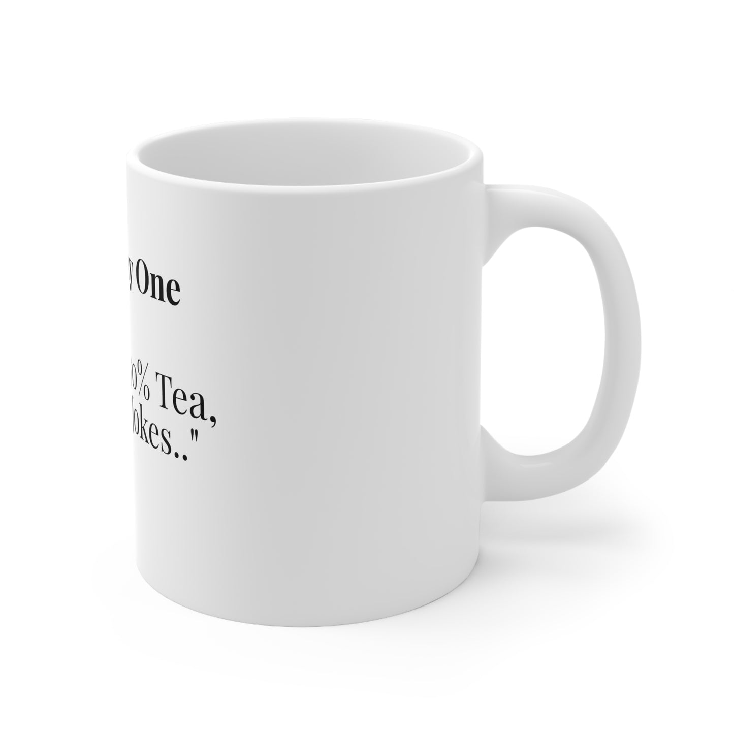 The Funny One “Dad Fuel: 50% Tea, 50% Bad Jokes.”