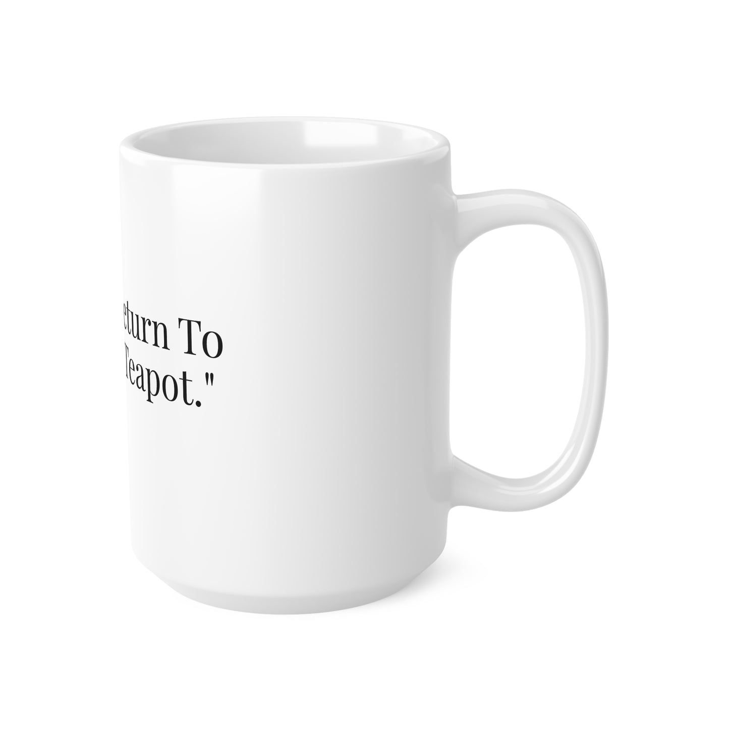 If Lost Return To Nearest Teapot