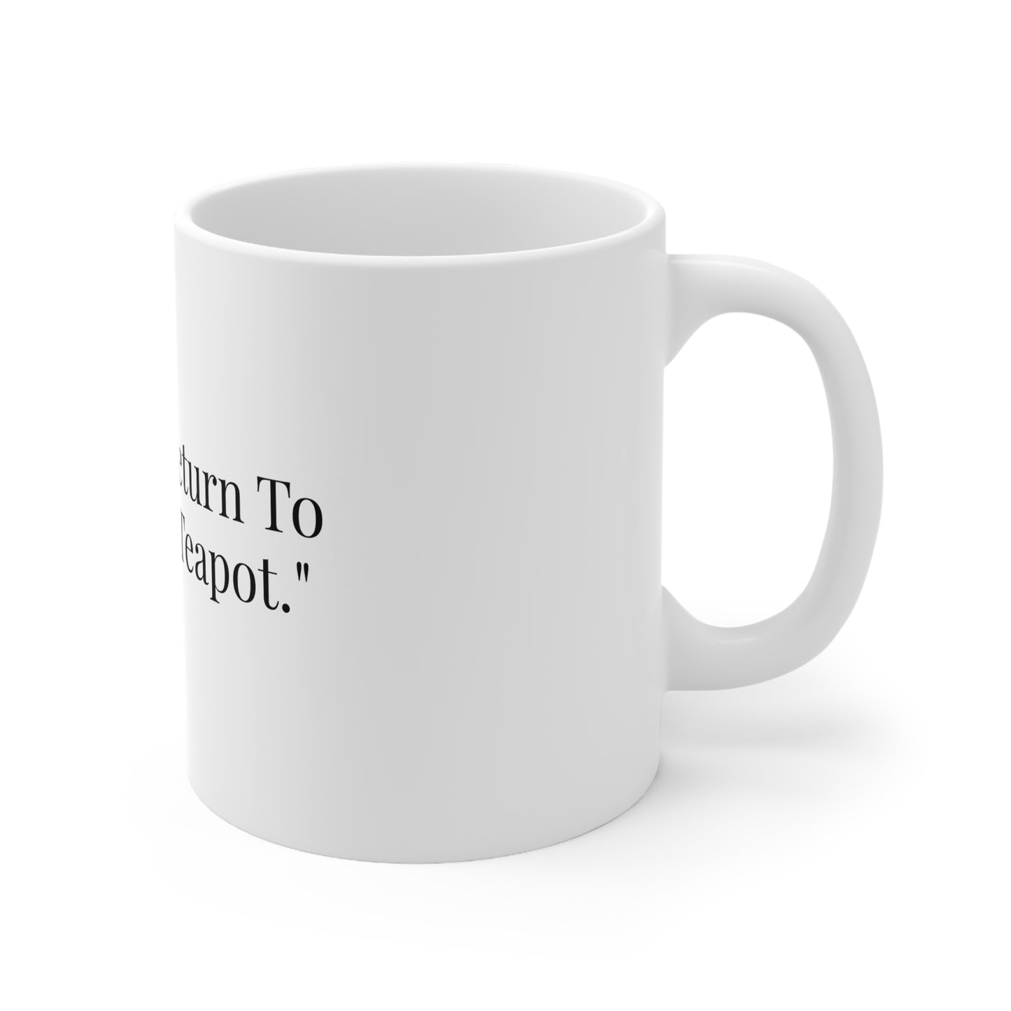 If Lost Return To Nearest Teapot
