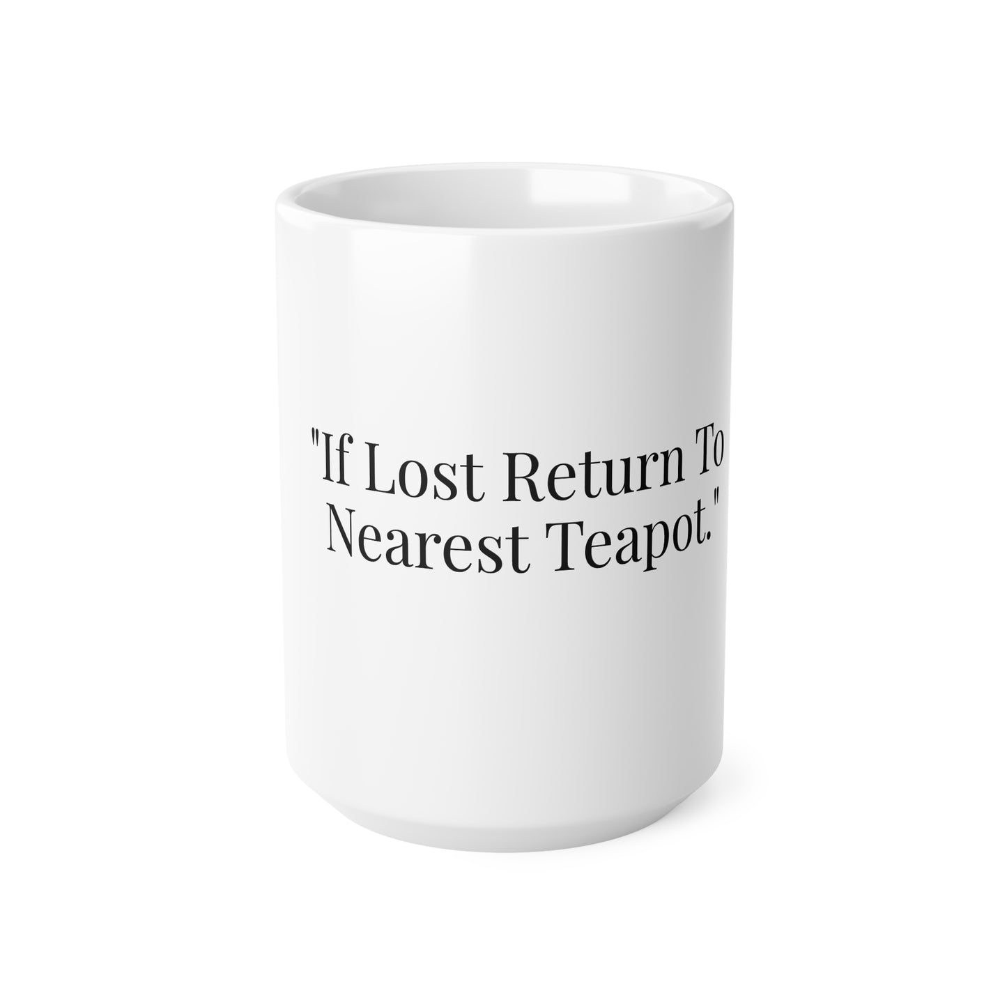 If Lost Return To Nearest Teapot