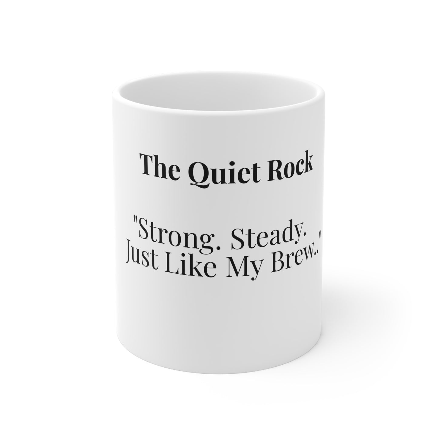 The Quiet Rock “Strong. Steady. Just Like My Brew.”
