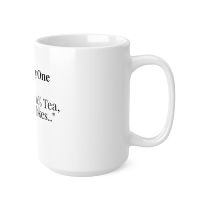 The Funny One “Dad Fuel: 50% Tea, 50% Bad Jokes.”