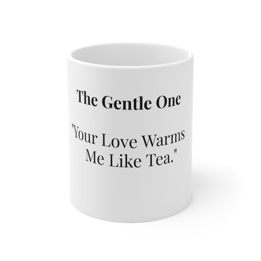 The Gentle One “Your love warms me like tea.”