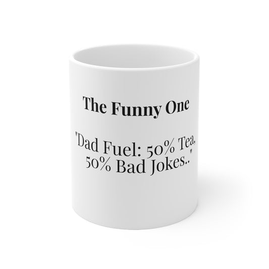 The Funny One “Dad Fuel: 50% Tea, 50% Bad Jokes.”