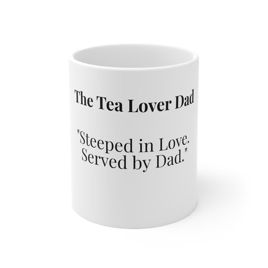 The Tea Lover Dad “Steeped in Love. Served by Dad.”